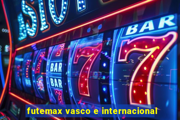 futemax vasco e internacional